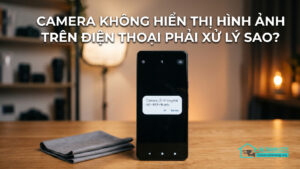 Camera không hiển thị hình ảnh trên điện thoại phải xử lý sao-0