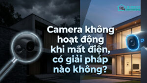 Camera không hoạt động khi mất điện, có giải pháp nào không-0
