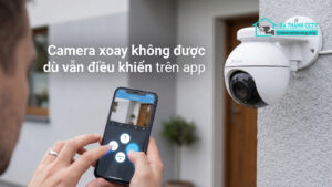 Camera xoay không được dù vẫn điều khiển trên app-0