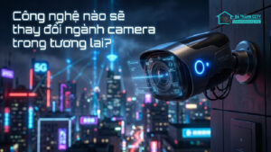 Công nghệ nào sẽ thay đổi ngành camera trong tương lai-0