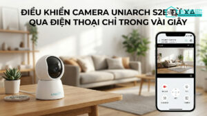 Điều Khiển Camera Uniarch S2E Từ Xa Qua Điện Thoại Chỉ Trong Vài Giây-0