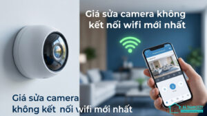 Giá sửa camera không kết nối wifi mới nhất-0