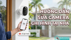 Hướng dẫn sửa camera không ghi hình tại nhà-0