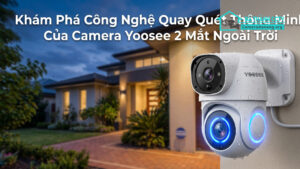 Khám Phá Công Nghệ Quay Quét Thông Minh Của Camera Yoosee 2 Mắt Ngoài Trời-0