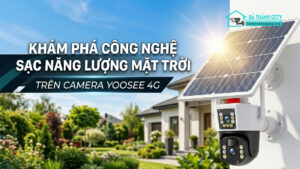Khám Phá Công Nghệ Sạc Năng Lượng Mặt Trời Trên Camera Yoosee 4G-1