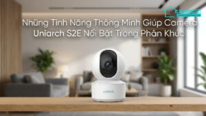 Những Tính Năng Thông Minh Giúp Camera Uniarch S2E Nổi Bật Trong Phân Khúc-0