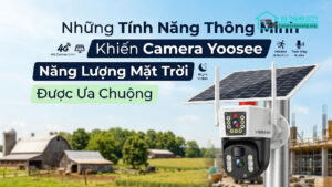 Những Tính Năng Thông Minh Khiến Camera Yoosee Năng Lượng Mặt Trời Được Ưa Chuộng-0