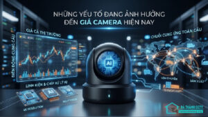 Những yếu tố đang ảnh hưởng đến giá camera hiện nay-0