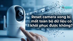 Reset camera xong bị mất toàn bộ dữ liệu có khôi phục được không-0