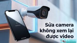 Sửa camera không xem lại được video-0
