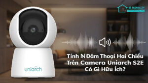 Tính Năng Đàm Thoại Hai Chiều Trên Camera Uniarch S2E Có Gì Hữu Ích-0