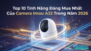 Top 10 Tính Năng Đáng Mua Nhất Của Camera Imou A32 Trong Năm 2026-0