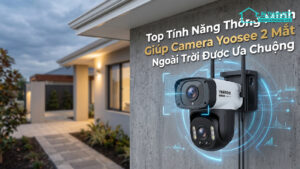 Top Tính Năng Thông Minh Giúp Camera Yoosee 2 Mắt Ngoài Trời Được Ưa Chuộng-0