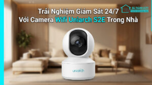 Trải Nghiệm Giám Sát 24_7 Với Camera Wifi Uniarch S2E Trong Nhà-0
